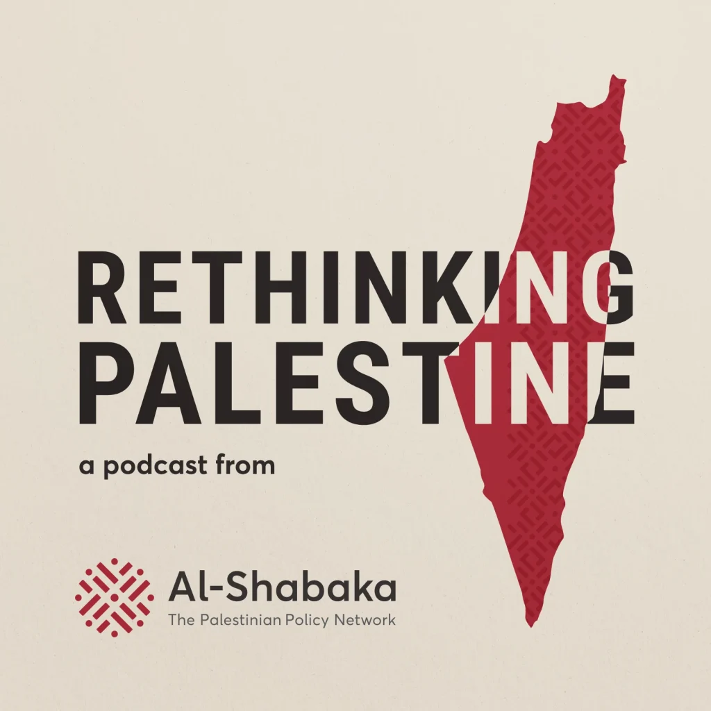 Al-Shabaka rethinking palestine podcast